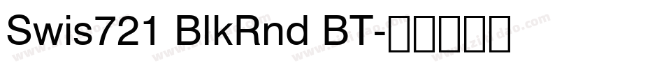 Swis721 BlkRnd BT字体转换